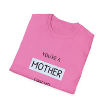 Load image into Gallery viewer, Your A Mother like no other T-Shirt
