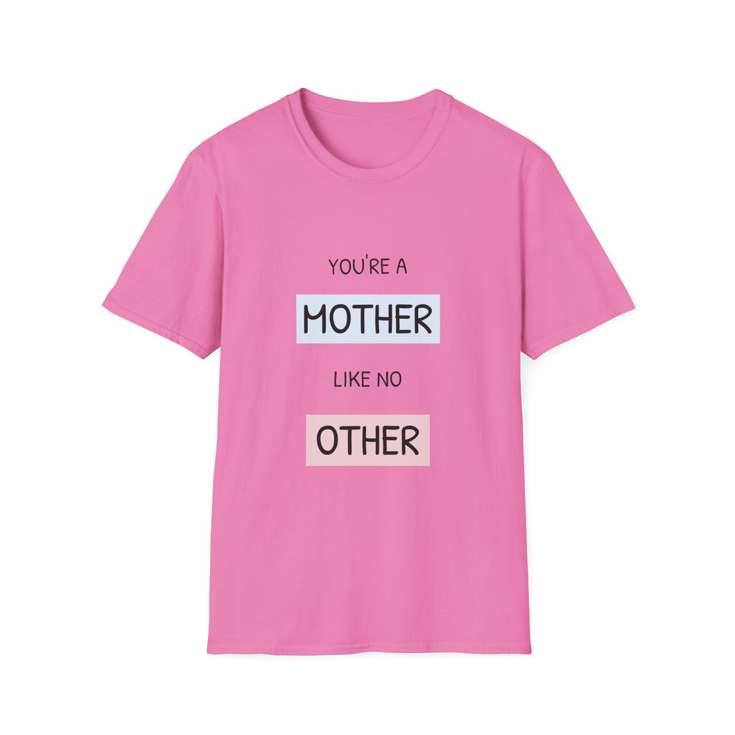 Your A Mother like no other T-Shirt